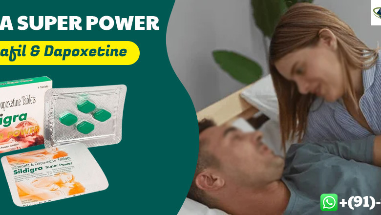 Time To Reclaim Your Intimacy With ED &amp; PE Medication With Sildigra Super Power