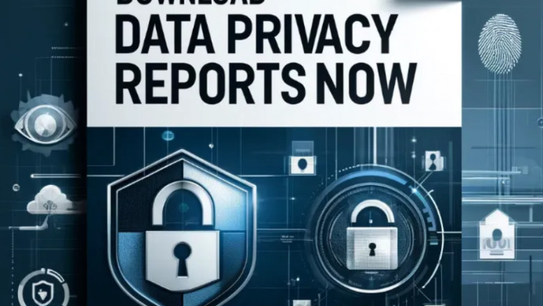 Download Data Privacy Reports Now