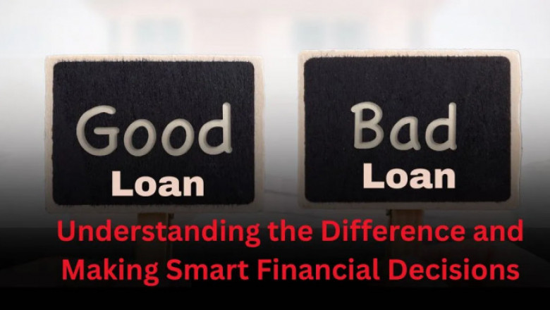 Good Loan vs. Bad Loan: Understanding the Difference and Making Smart Financial Decisions