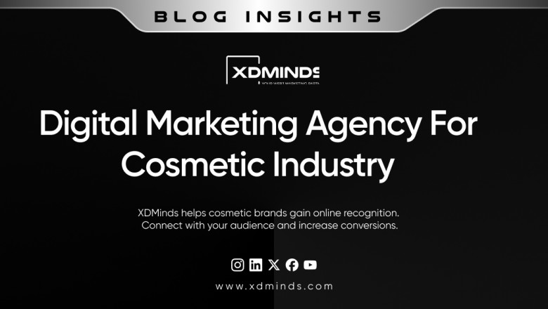 Why Your Cosmetic Brand Needs a Cosmetic Digital Marketing Agency?