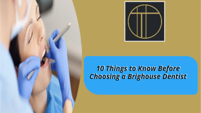 10 Things to Know Before Choosing a Brighouse Dentist