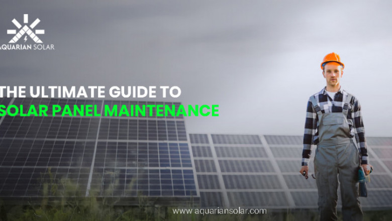 The Ultimate Guide to Solar Panel Maintenance