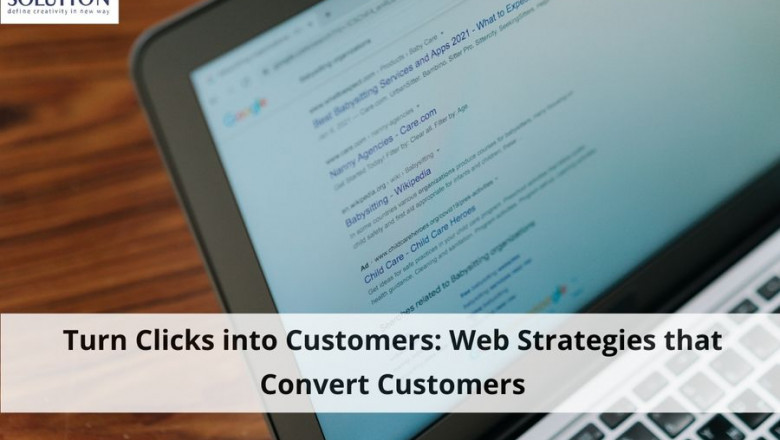 Turn Clicks into Customers: Web Strategies that Convert Customers