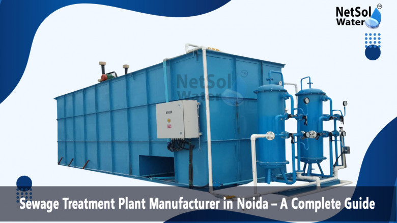 Sewage Treatment Plant Manufacturer in Noida – A Complete Guide