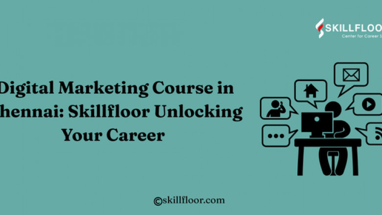 Digital Marketing Course in Chennai: Skillfloor Unlocking Your Career