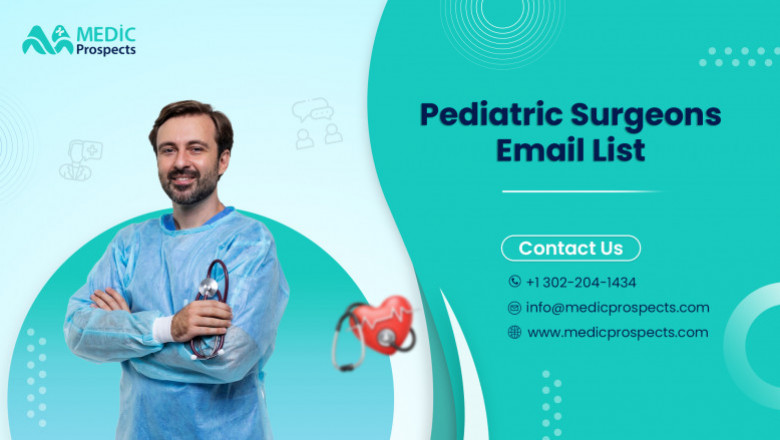 Get the error-free Pediatric Surgeons Email List today from MedicProspects to increase your ROI.