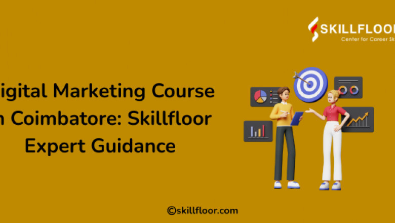 Digital Marketing Course in Coimbatore: Skillfloor Expert Guidance