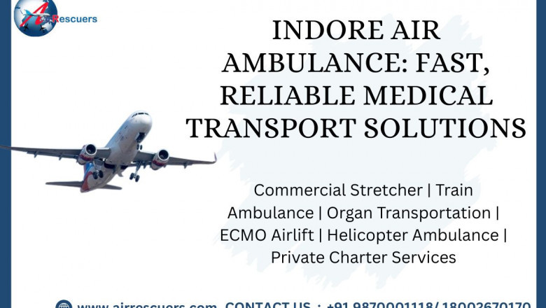Indore Air Ambulance: Fast, Reliable Medical Transport Solutions
