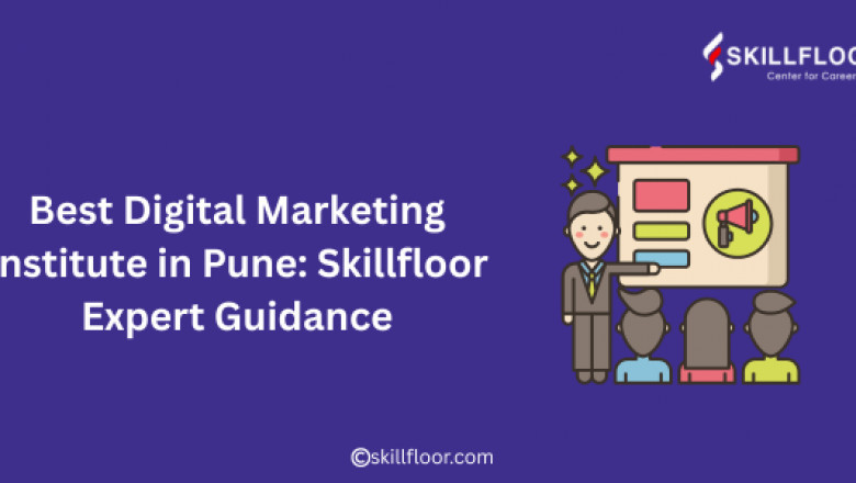 Best Digital Marketing Institute in Pune: Skillfloor Expert Guidance