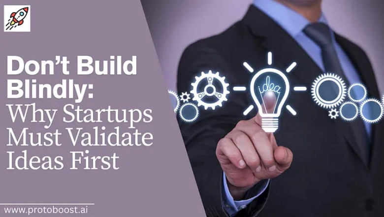 Don’t Build Blindly: Why Startups Must Validate Ideas First