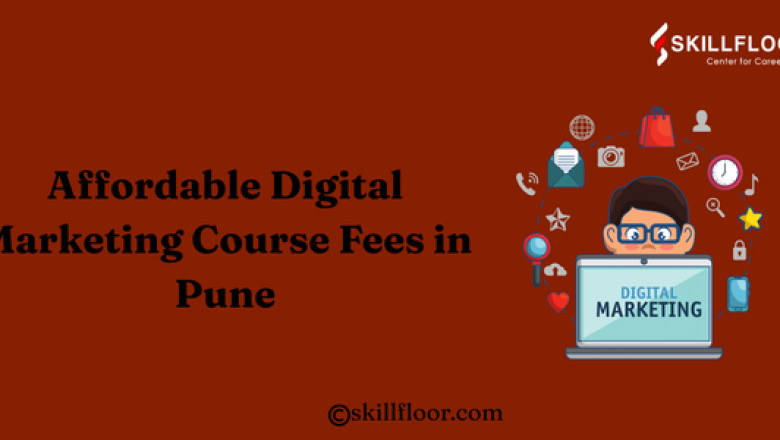 Affordable Digital Marketing Course Fee in Pune: Skillfloor