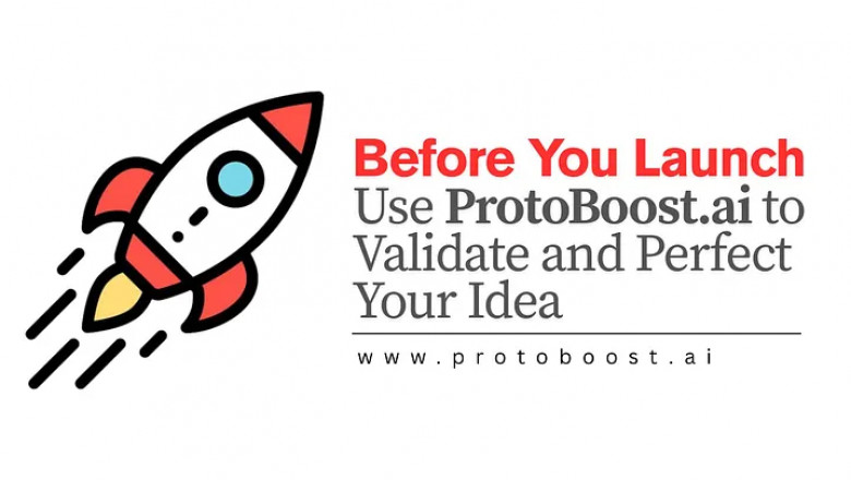 Before You Launch: Use ProtoBoost to Validate and Perfect Your Idea