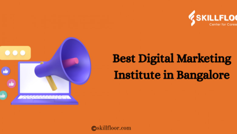 Digital Marketing Institute in Bangalore: Skillfloor