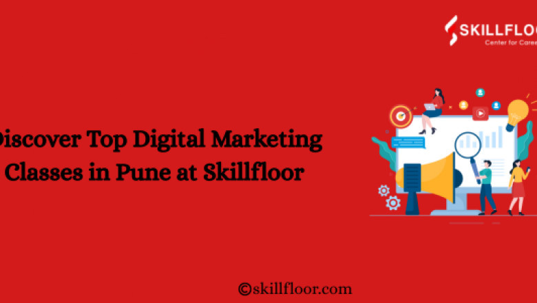 Discover Top Digital Marketing Classes in Pune at Skillfloor