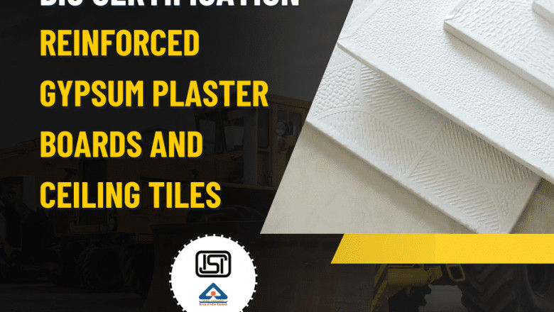 Why You Need BIS Certification for Reinforced Gypsum Plaster Boards and Ceiling Tiles Today?