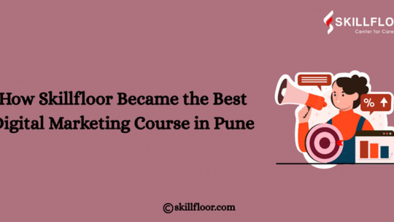 How Skillfloor Became the Best Digital Marketing Course in Pune