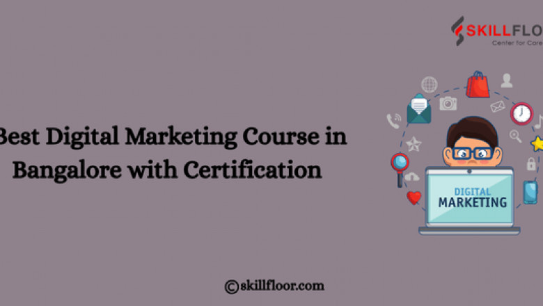 The Best Digital Marketing Course in Bangalore with Certification: Skillfloor