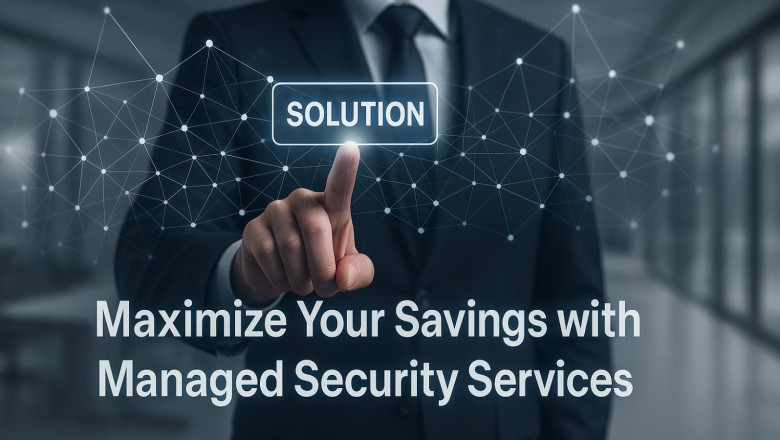 Maximize Your Savings with Managed Security Services