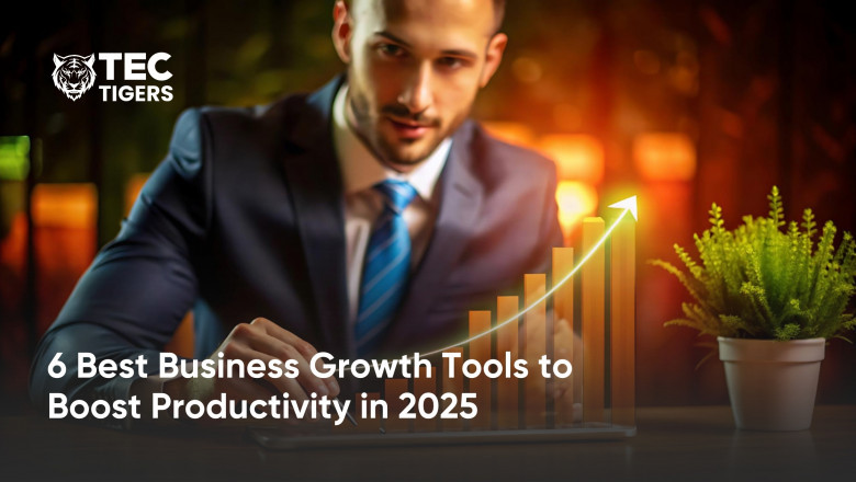 6 Best Business Growth Tools to Boost Productivity in 2025
