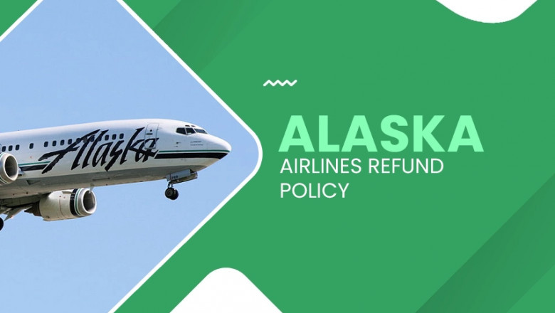 Alaska Airlines Refund Policy: How To Get A Easier Refund?