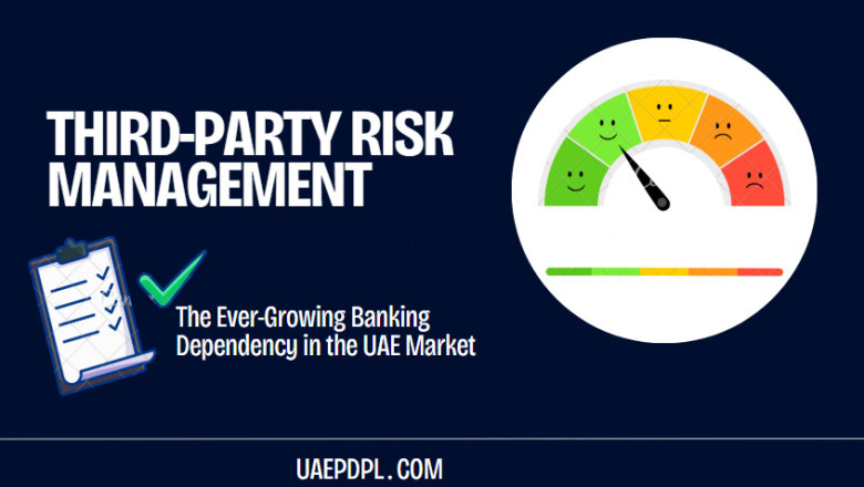 Third-Party Risk Management: The Ever-Growing Banking Dependency in the UAE Market