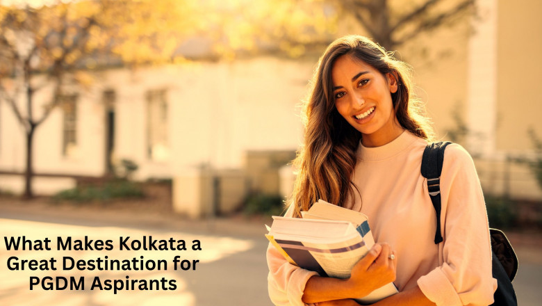What Makes Kolkata a Great Destination for PGDM Aspirants
