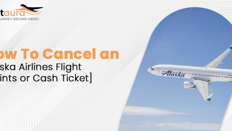 Alaska Airlines Cancellation: Your Full Guide to Policies and Refunds.