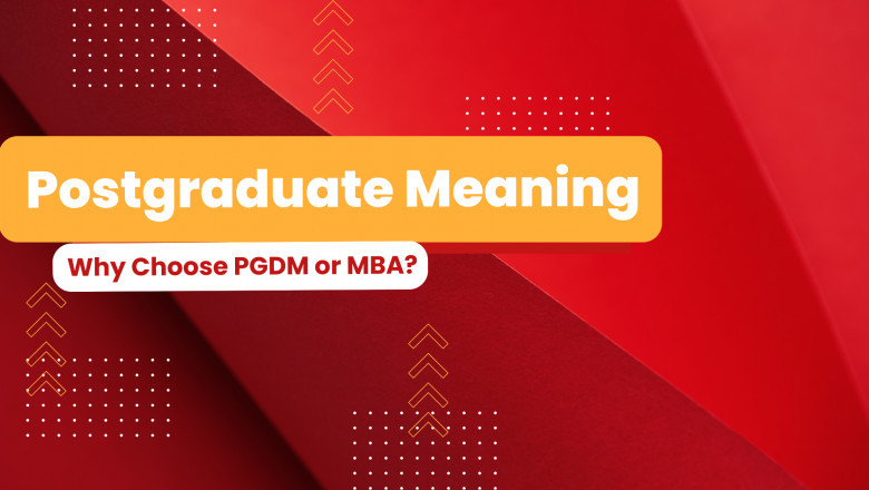 Postgraduate Meaning: Why Choose PGDM or MBA?