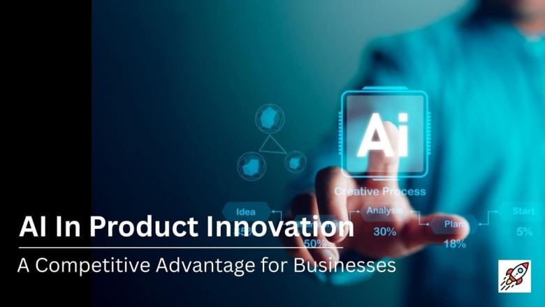 AI In Product Innovation: A Competitive Advantage for Businesses