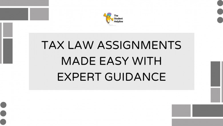 Tax Law Assignments Made Easy with Expert Guidance