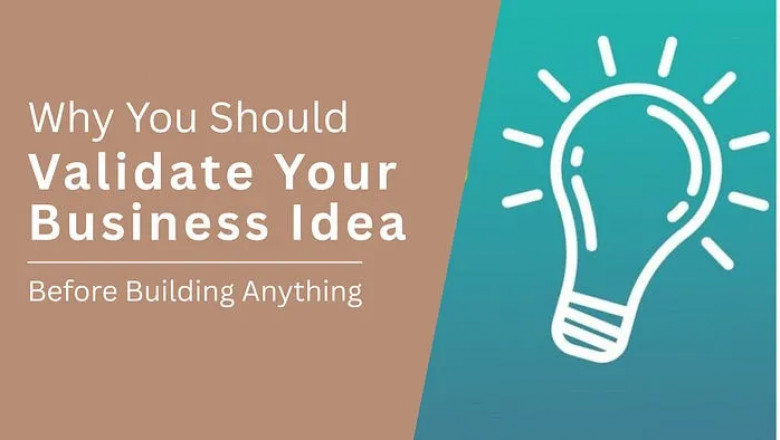Why You Should Validate Your Business Idea Before Building Anything