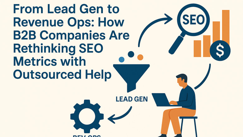 From lead gen to revenue ops: how B2B companies are rethinking SEO metrics with outsourced help