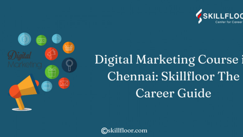Digital Marketing Course in Chennai: Skillfloor The Career Guide