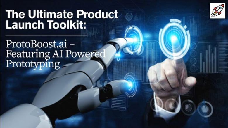 The Ultimate Product Launch Toolkit: ProtoBoost.ai — Featuring AI Powered Prototyping