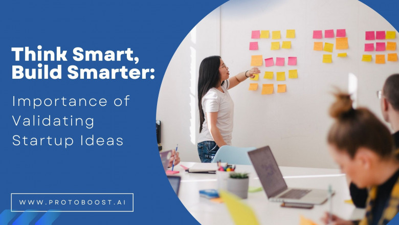 Think Smart, Build Smarter: Importance of Validating Startup Ideas