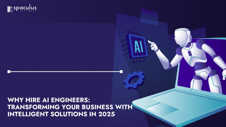 Why Hire AI Engineers: Transforming Your Business with Intelligent Solutions in 2025