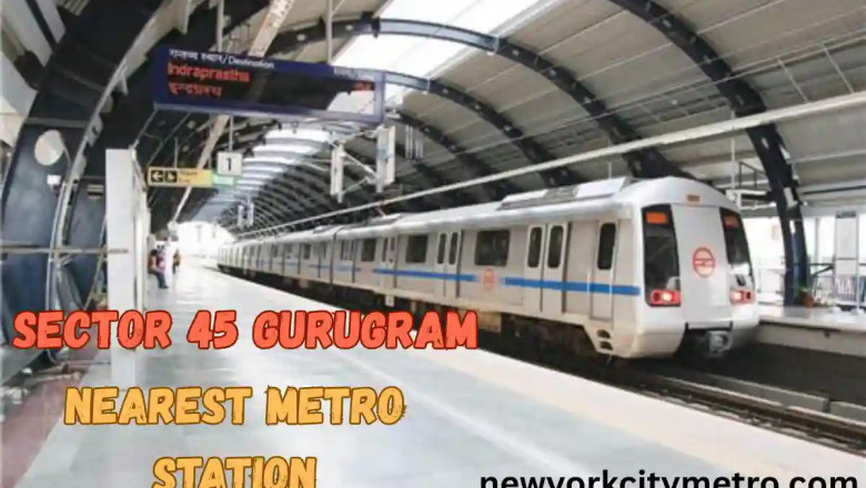 Sector 45, Gurugram – Metro Connectivity Overview